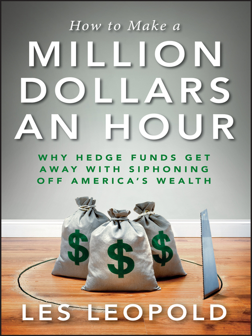 Title details for How to Make a Million Dollars an Hour by Les Leopold - Available